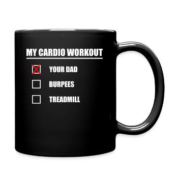 Your Dad is My Cardio To Do List Your Dad - Full Colour Mug - black - Right