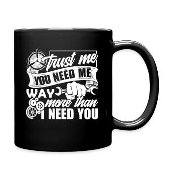 Aircraft Mechanic Trust Me You Need Me - Full Colour Mug - black - Right