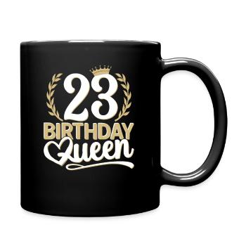 23. Geburtstag Frau 23 Jahre alt 23ter 23er Queen - Tasse einfarbig - Schwarz - Rechts