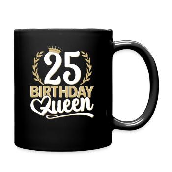 25. Geburtstag Frau 25 Jahre alt 25ter 25er Queen - Tasse einfarbig - Schwarz - Rechts