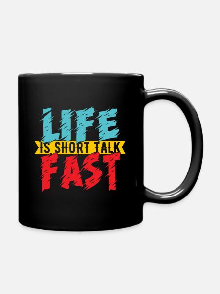 Life is short talk fast - Tasse einfarbig - Schwarz