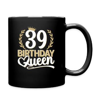 39. Geburtstag Frau 39 Jahre alt 39ter 39er Queen - Tasse einfarbig - Schwarz - Rechts