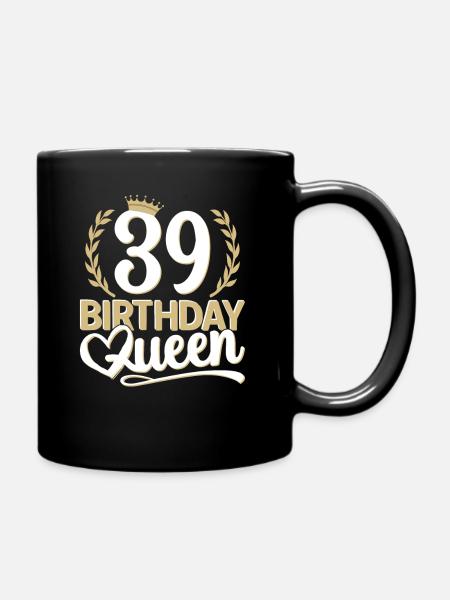 39. Geburtstag Frau 39 Jahre alt 39ter 39er Queen - Tasse einfarbig - Schwarz