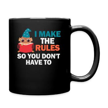 Ich mache die Regeln, damit du es nicht tun musst - Tasse einfarbig - Schwarz - Rechts