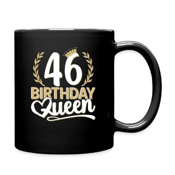 46. Geburtstag Frau 46 Jahre alt 46ter 46er Queen - Tasse einfarbig - Schwarz - Rechts