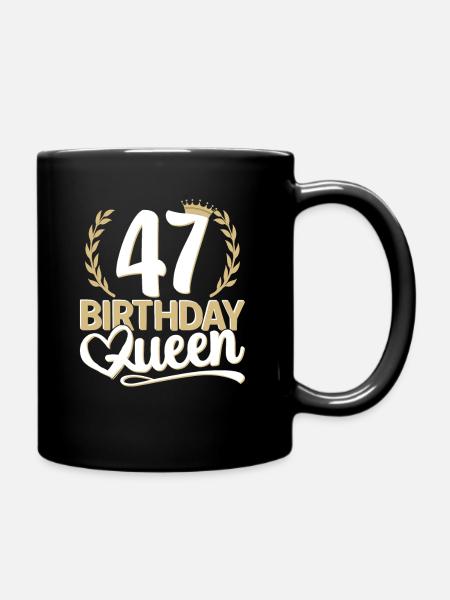 47. Geburtstag Frau 47 Jahre alt 47ter 47er Queen - Tasse einfarbig - Schwarz