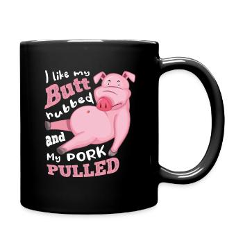 i like my butt rubbed and my pork pulled - Tasse einfarbig - Schwarz - Rechts