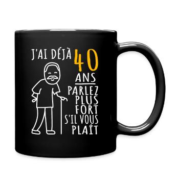 40 Ans Anniversaire Humour 40ème J'ai déjà 40 ans - Mug uni - noir - Droite