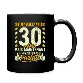 30 Ans Anniversaire Humour 30ème il m'a fallu 30 - Mug uni - noir - Droite