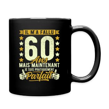 60 Ans Anniversaire Humour 60ème il m'a fallu 60 - Mug uni - noir - Droite