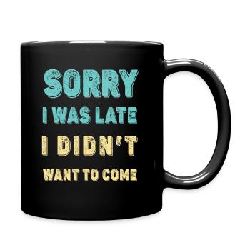 Désolé d’être en retard - je ne voulais pas venir - Mug uni - noir - Droite