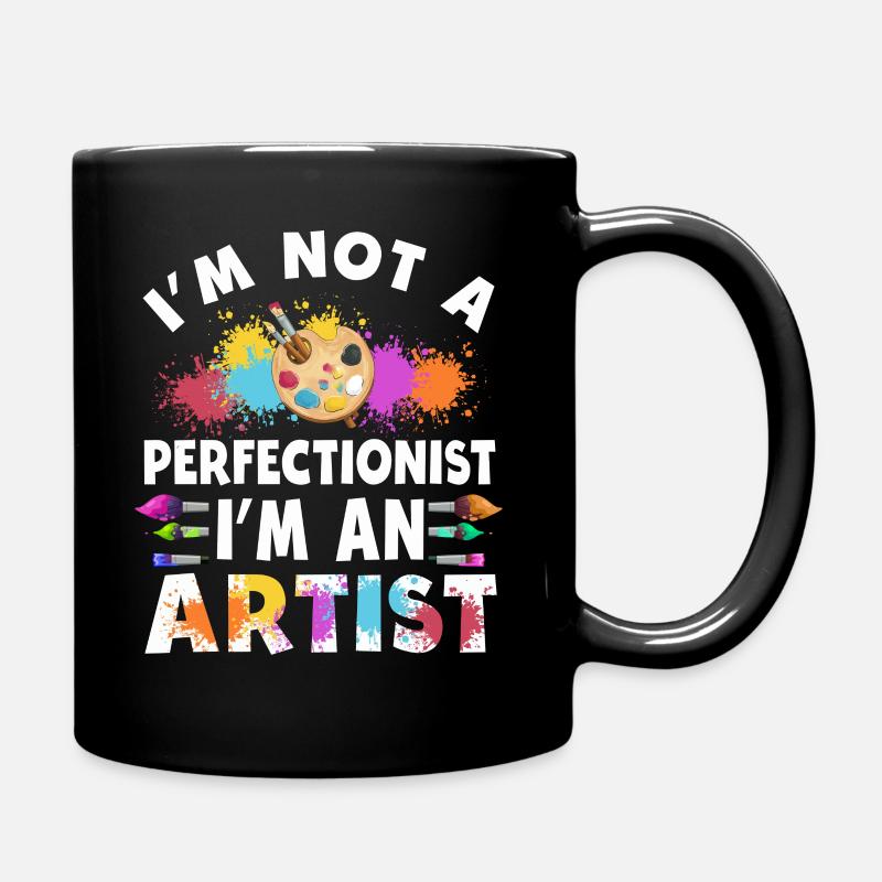 Ich bin kein Perfektionist, ich bin ein Künstler - Tasse einfarbig - Schwarz