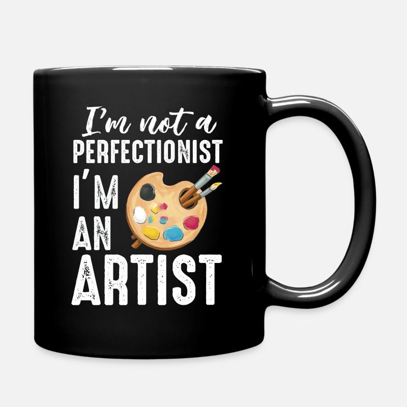 Ich bin kein Perfektionist, ich bin ein Künstler - Tasse einfarbig - Schwarz