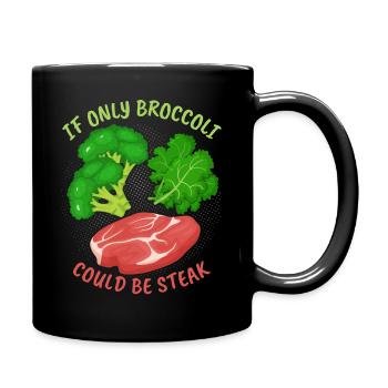Broccoli, steak, funny saying for meat eaters - Full Colour Mug - black - Right