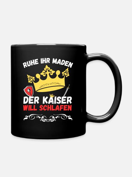 Ruhe ihr Maden der Kaiser will schlafen - Tasse einfarbig - Schwarz
