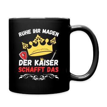 Ruhe ihr Maden der Kaiser schafft das - Design - Tasse einfarbig - Schwarz - Rechts