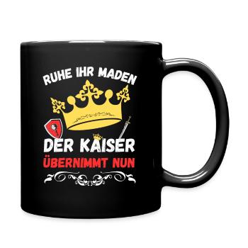 Ruhe ihr Maden der Kaiser übernimmt nun - Tasse einfarbig - Schwarz - Rechts