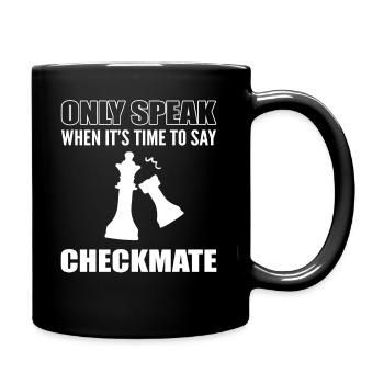 Only Speak When It's Time To Say Checkmate Schach - Tasse einfarbig - Schwarz - Rechts