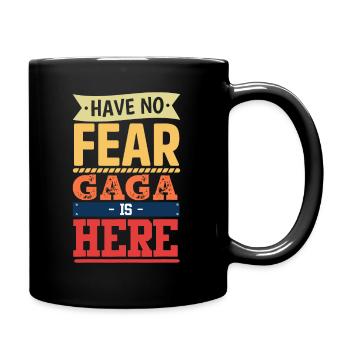 hab keine Angst Gaga ist hier lustige Muttertagsfrauen - Tasse einfarbig - Schwarz - Rechts