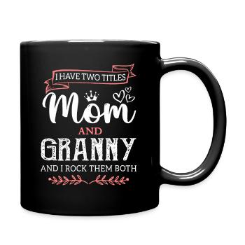 I Have Two Titles Mom And Granny Best Granny - Full Colour Mug - black - Right