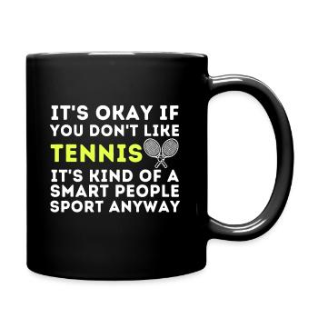 It's Ok If You Don't Like Tennis - Funny Tennis - Full Colour Mug - black - Right