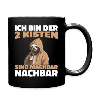 Ich Bin der 2 Kisten sind machbar Nachbar - Tasse einfarbig - Schwarz - Rechts