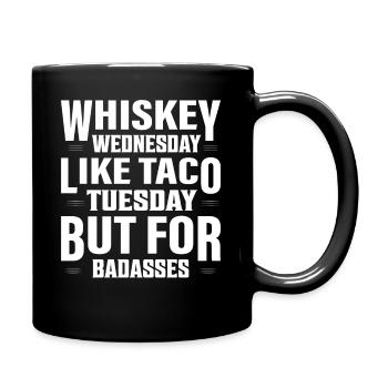 Whiskey Wednesday Like Taco Tuesday But For Badass - Tasse einfarbig - Schwarz - Rechts