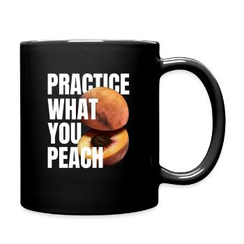 Practice what you peach - Lustiger Spruch Pfirsich - Tasse einfarbig - Schwarz - Rechts
