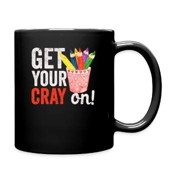 Get Your Cray On Back To School Lehrer Student - Tasse einfarbig - Schwarz - Rechts