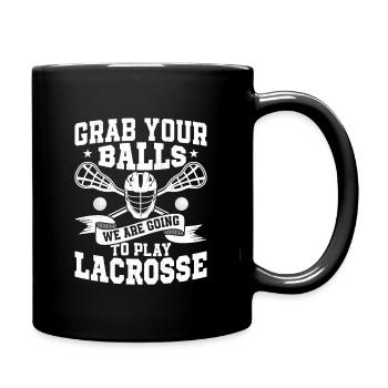 Grab Your Balls We Are Going To Play Lacrosse Goal - Tasse einfarbig - Schwarz - Rechts