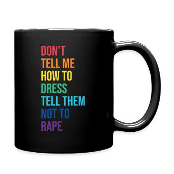 Sag mir nicht, wie ich mich wegen sexueller Übergriffe kleiden soll - Tasse einfarbig - Schwarz - Rechts