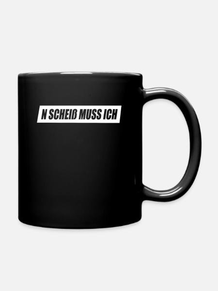 N Scheiß Muss Ich Gar Nichts Nö Einen Scheiss Egal - Tasse einfarbig - Schwarz
