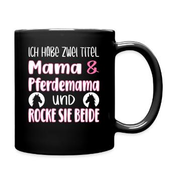 Ich habe zwei Titel Mama und Pferdemama - Tasse einfarbig - Schwarz - Rechts