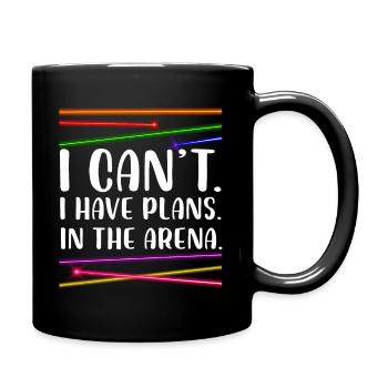 I can't.I have plans.In the arena | Laser Tag - Tasse einfarbig - Schwarz - Rechts