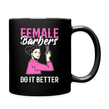Female Barbers Do It Better Female Hairdresser - Full Colour Mug - black - Right