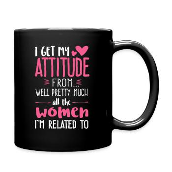 Je reçois mon attitude des femmes dans ma vie Sassy - Mug uni - noir - Droite