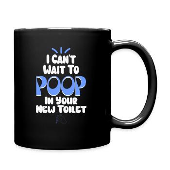 J’ai hâte de faire caca dans tes nouvelles toilettes - Mug uni - noir - Droite