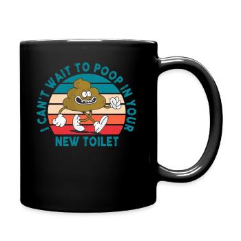 J’ai hâte de faire caca dans tes nouvelles toilettes - Mug uni - noir - Droite