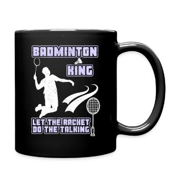 Federball Federballspieler, Badminton King, Spruch - Tasse einfarbig - Schwarz - Rechts