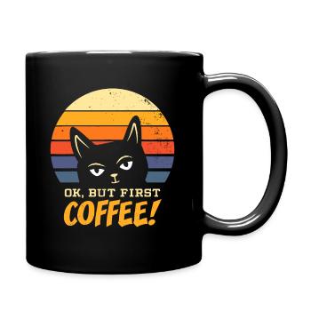 Katze Ok Aber Erster Kaffee Morgen Grouch Kätzchen - Tasse einfarbig - Schwarz - Rechts
