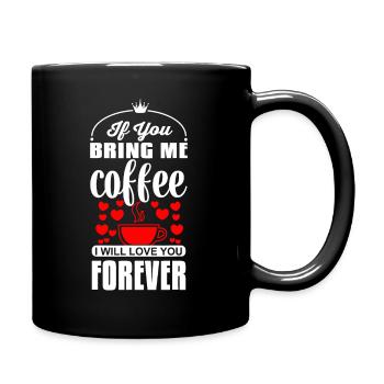 Si tu m’apportes du café, je t’aimerai pour toujours - Mug uni - noir - Droite