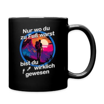 Nur wo du zu Fuß warst - wandern Berge bergsteigen - Tasse einfarbig - Schwarz - Rechts