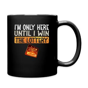 Ich bin nur hier, bis ich im Lotto gewinne - Tasse einfarbig - Schwarz - Rechts