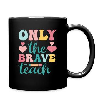 Only The Brave Teach - Tasse einfarbig - Schwarz - Rechts