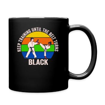 Keep Training Until Belt Turns Black Martial Arts - Full Colour Mug - black - Right