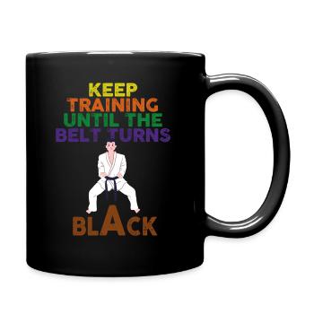 Keep Training Until Belt Turns Black Martial Arts - Full Colour Mug - black - Right