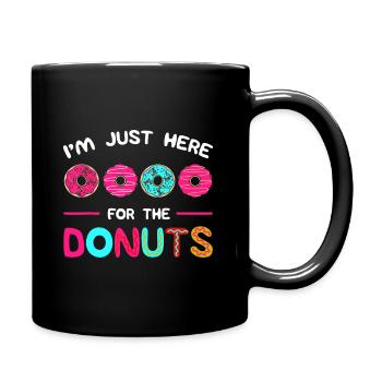 Ich bin nur wegen des Donuts Donut Dough Dough Dough Sweet hier - Tasse einfarbig - Schwarz - Rechts