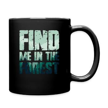 Find Me In The Forest - Waldliebhaber - Tasse einfarbig - Schwarz - Rechts