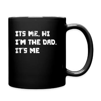 Mens Fathers Day, Its Me Hi I'm The Dad Its Me - Full Colour Mug - black - Right