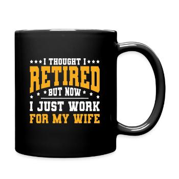 I Thought I Retired But Now I Just Work - Full Colour Mug - black - Right